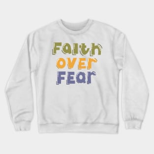 Faith Over Fear Crewneck Sweatshirt
